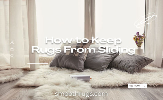 How to Keep Rugs From Sliding